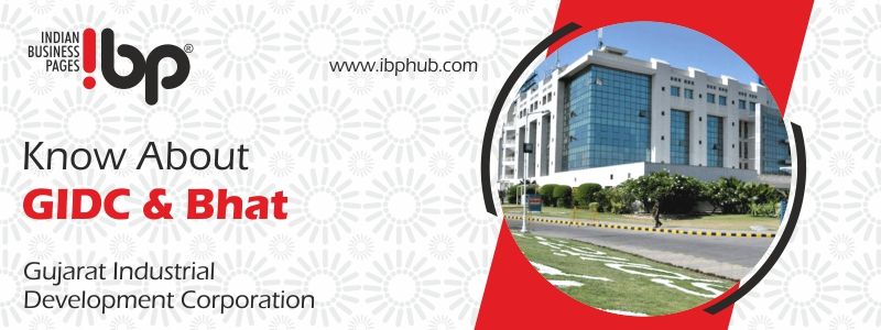 Know about Gujarat Industrial Development Corporation (GIDC) and Industries in Bhat