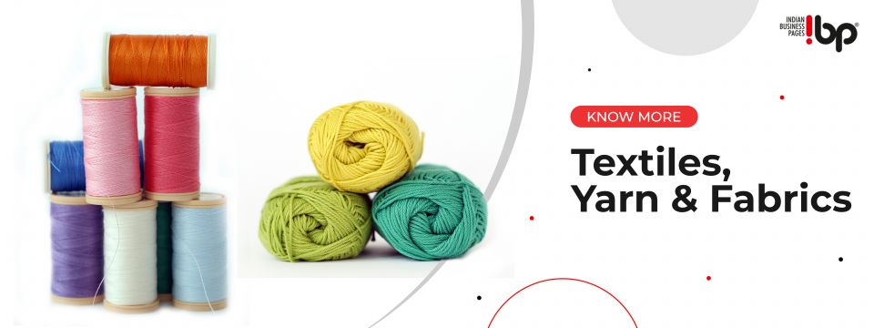 An overview of the Indian Textile Industry & A brief difference between Textile, Yarn and Fabric