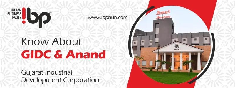 Know about Gujarat Industrial Development Corporation (GIDC) and Industries in Anand