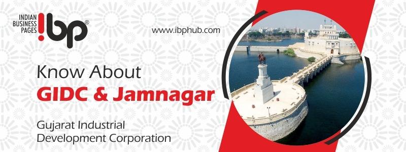 Know about Gujarat Industrial Development Corporation (GIDC) and Industries in Jamnagar
