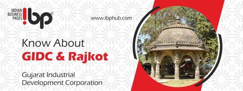Know about Gujarat Industrial Development Corporation (GIDC) and Industries in Rajkot