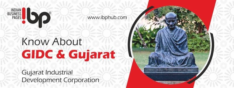 Know about Gujarat Industrial Development Corporation (GIDC) and Industries in Gujarat